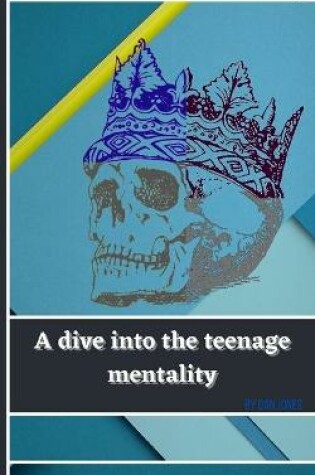 Cover of A dive into the teenage mentality