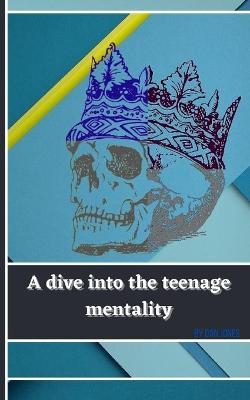 Book cover for A dive into the teenage mentality