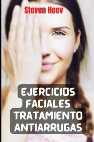 Cover of Ejercicios Faciales Tratamiento Antiarrugas