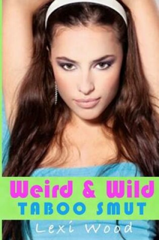 Cover of Weird and Wild Taboo Smut