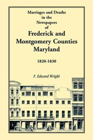 Cover of Marriages and Deaths in the Newspapers of Frederick and Montgomery Counties, Maryland, 1820-1830