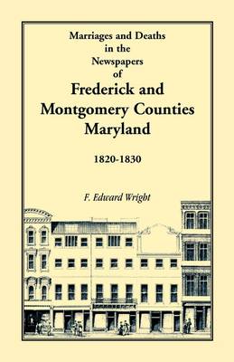 Book cover for Marriages and Deaths in the Newspapers of Frederick and Montgomery Counties, Maryland, 1820-1830