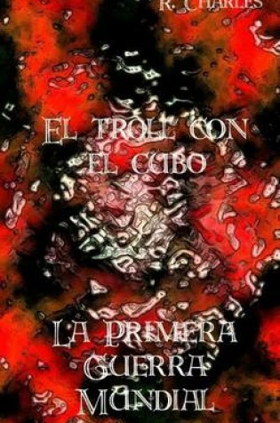 Cover of El Troll Con El Cubo - La Primera Guerra Mundial