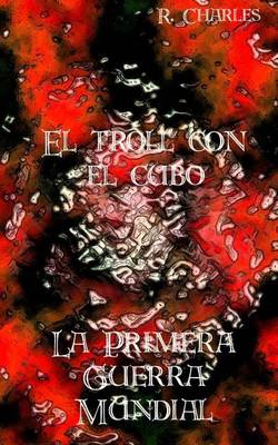 Book cover for El Troll Con El Cubo - La Primera Guerra Mundial