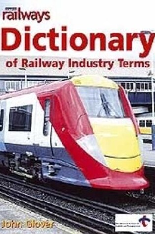 Cover of Modern Railways Dictionary Of Railway Industry Terms