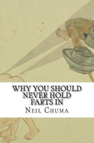 Cover of Why You Should Never Hold Farts in