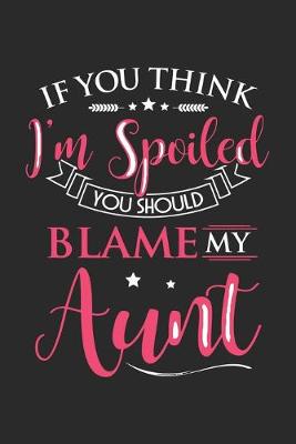 Book cover for If you think i'm spoiled you should blame my aunt