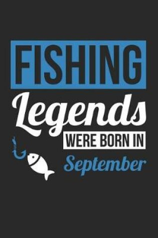 Cover of Fishing Notebook - Fishing Legends Were Born In September - Fishing Journal - Birthday Gift for Fisherman