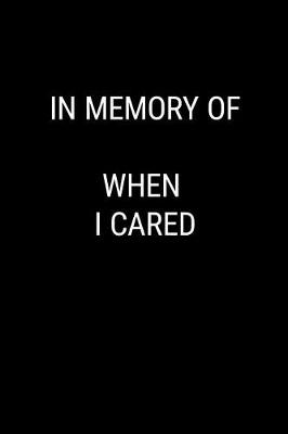 Cover of In Memory of When I Cared