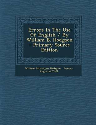 Book cover for Errors in the Use of English / By William B. Hodgson - Primary Source Edition