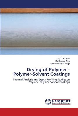 Book cover for Drying of Polymer - Polymer-Solvent Coatings