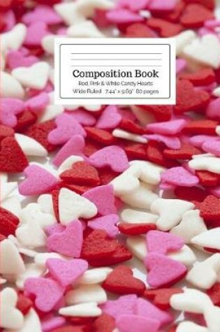 Cover of Composition Book Red, Pink & White Candy Hearts Wide Ruled