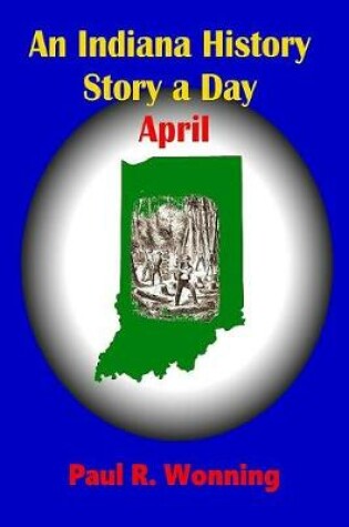 Cover of An Indiana History Story a Day - April