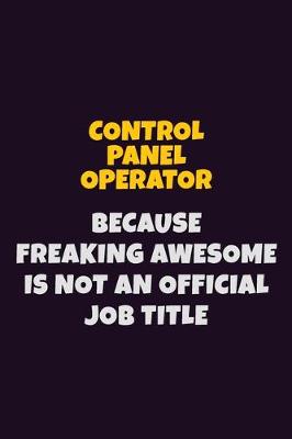 Book cover for Control panel Operator, Because Freaking Awesome Is Not An Official Job Title