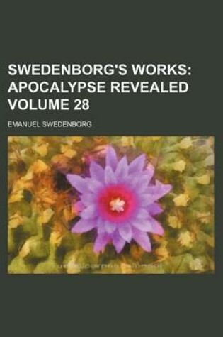 Cover of Swedenborg's Works Volume 28; Apocalypse Revealed