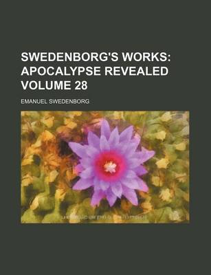 Book cover for Swedenborg's Works Volume 28; Apocalypse Revealed