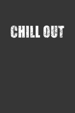 Cover of Chill Out Notebook