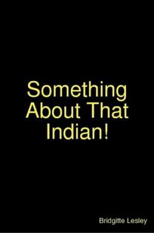 Cover of Something About That Indian!