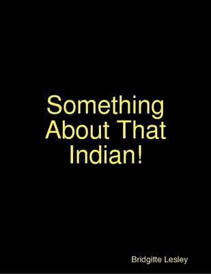 Book cover for Something About That Indian!