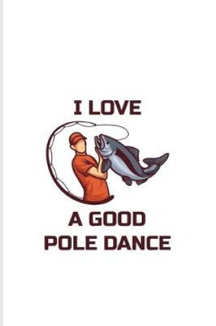 Cover of I Love A Good Pole Dance