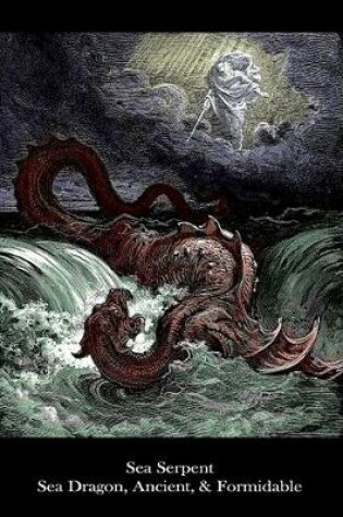 Cover of Sea Serpent Sea Dragon, Ancient, & Formidable