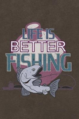 Book cover for Life Is Better Fishing