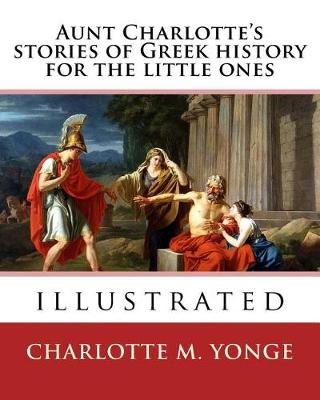 Book cover for Aunt Charlotte's stories of Greek history for the little ones By
