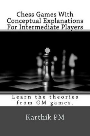 Cover of Chess Games with Conceptual Explanations for Intermediate Players