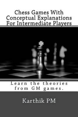 Book cover for Chess Games with Conceptual Explanations for Intermediate Players