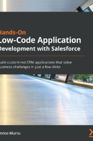 Cover of Hands-On Low-Code Application Development with Salesforce