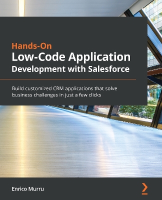 Cover of Hands-On Low-Code Application Development with Salesforce