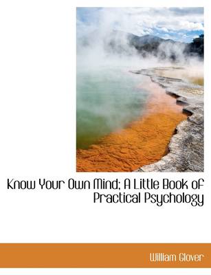 Book cover for Know Your Own Mind; A Little Book of Practical Psychology