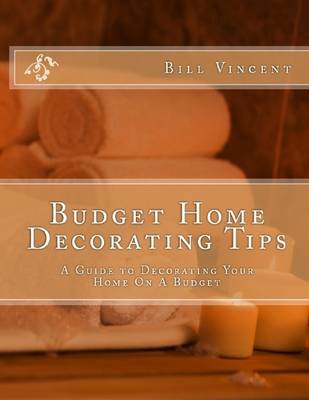 Book cover for Budget Home Decorating Tips: A Guide to Decorating Your Home on a Budget