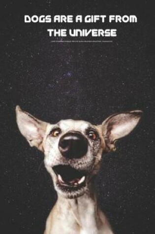 Cover of Dogs Are a Gift from the Universe Lined Composition Notebook with 100 Quotes about Man's Best Friend. Greyhound Ed.