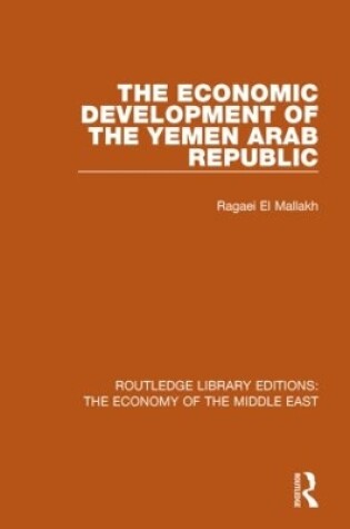 Cover of The Economic Development of the Yemen Arab Republic