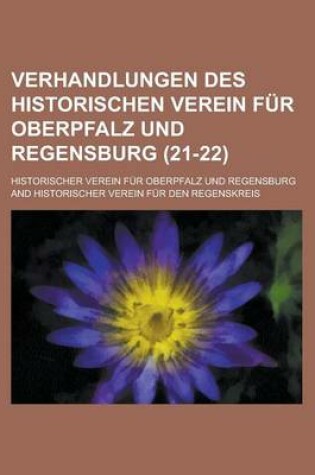 Cover of Verhandlungen Des Historischen Verein Fur Oberpfalz Und Regensburg (21-22 )