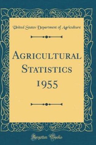 Cover of Agricultural Statistics 1955 (Classic Reprint)