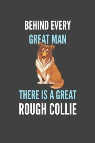 Cover of Behind Every Great Man There Is A Great Rough Collie