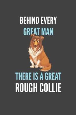 Book cover for Behind Every Great Man There Is A Great Rough Collie