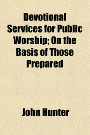 Cover of Devotional Services for Public Worship; On the Basis of Those Prepared