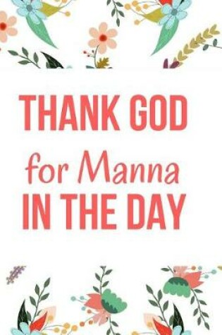 Cover of Thank God for Manna in the Day