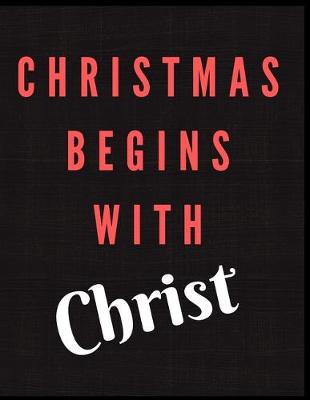 Book cover for Christmas Begins With Christ Notebook Journal