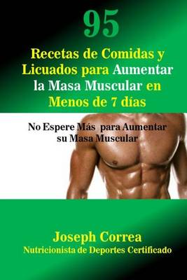 Book cover for 95 Recetas de Comidas y Licuados para Aumentar la Masa Muscular en Menos de 7 dias