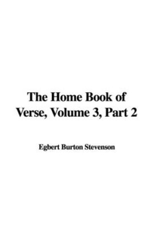 Cover of The Home Book of Verse, Volume 3, Part 2