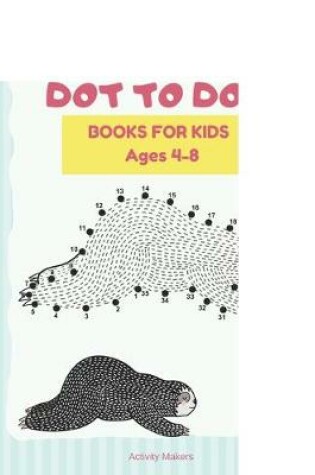 Cover of Animals Dot To Dot Books For Kids Ages 4-5