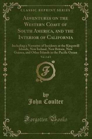 Cover of Adventures on the Western Coast of South America, and the Interior of California, Vol. 2 of 2