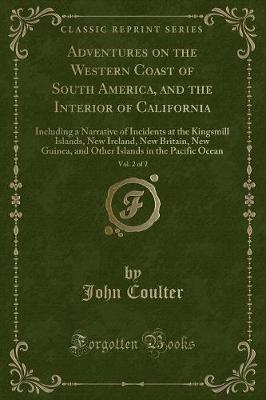 Book cover for Adventures on the Western Coast of South America, and the Interior of California, Vol. 2 of 2