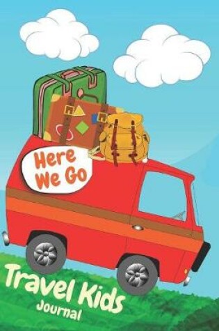 Cover of Here We Go Travel Kids Journal