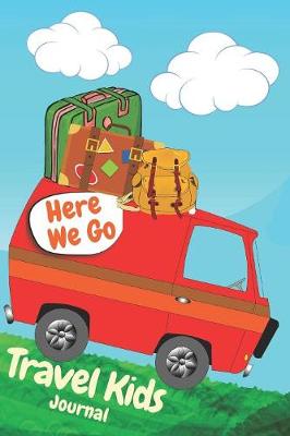 Book cover for Here We Go Travel Kids Journal