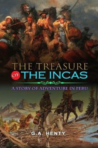 Cover of The Treasure of the Incas a Story of Adventure in Peru by G.A. Henty